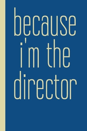 Because I'm The Director