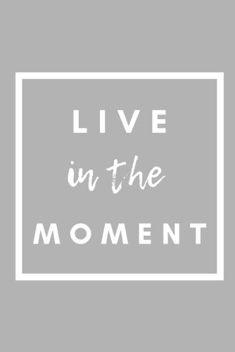 Live In The Moment
