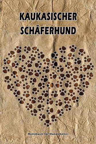 Kaukasischer Schäferhund Notizbuch für Hundehalter: Hunderasse Kaukasischer Schäferhund. Ideal als Geschenk für Hundebesitzer - 6x9 Zoll (ca. Din. A5) - 100 Seiten - gepunktete Linien