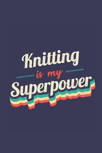 Knitting Is My Superpower