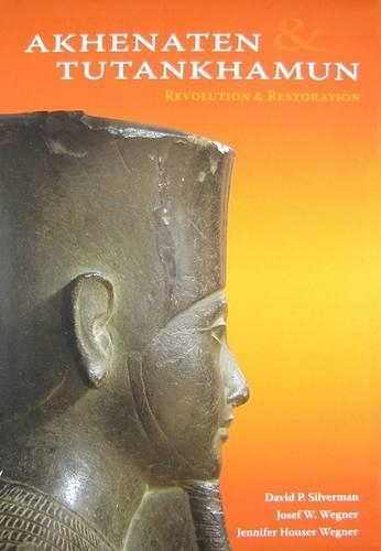 Akhenaten and Tutankhamun – Revolution and Restoration