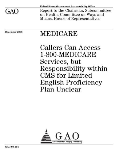 Medicare: Callers Can Access 1-800-Medicare Services, But Responsibility Within CMS for Limited English Proficiency Plan Unclear