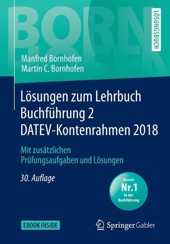 Lösungen Zum Lehrbuch Buchführung 2 Datev-Kontenrahmen 2018: Mit Zusätzlichen Prüfungsaufgaben Und Lösungen(Bornhofen Buchführung 2 LÖ)
