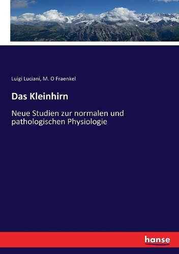 Das Kleinhirn: Neue Studien zur normalen und pathologischen Physiologie