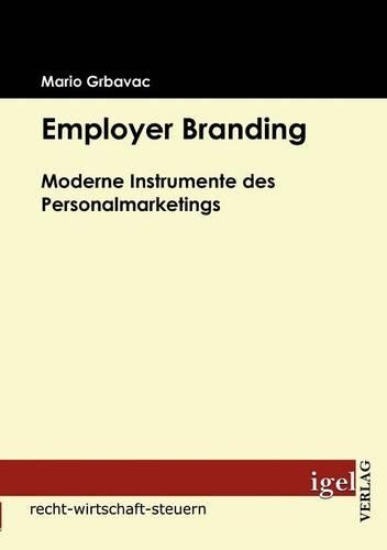 Employer Branding: Moderne Instrumente des Personalmarketings(German)