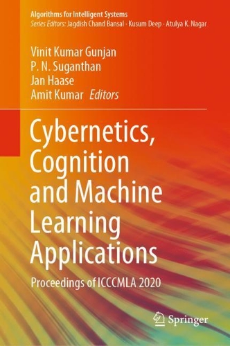Cybernetics, Cognition and Machine Learning Applications: Proceedings of ICCCMLA 2020(Algorithms for Intelligent Systems)