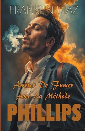 Arrêter De Fumer Avec La Méthode PHILLIPS