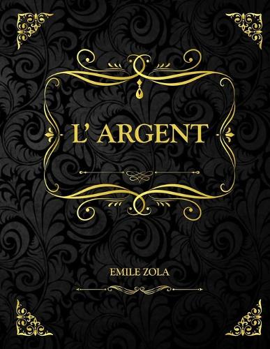 L'argent: Edition Collector - Emile Zola - Les Rougon Macquart, tome 18