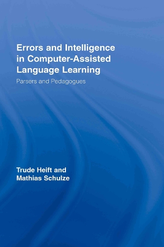 Errors and Intelligence in Computer-Assisted Language Learning: Parsers and Pedagogues(Routledge Studies in Computer Assisted Language Learning)
