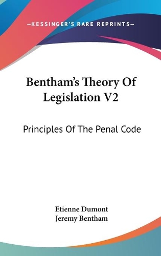 Bentham's Theory Of Legislation V2: Principles Of The Penal Code(English)