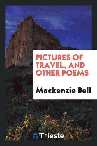 Pictures of Travel, and Other Poems