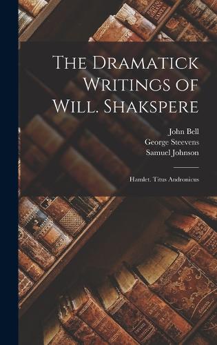 The Dramatick Writings of Will. Shakspere