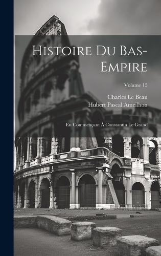 Histoire Du Bas-Empire