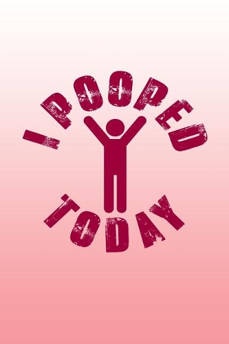 I Pooped Today
