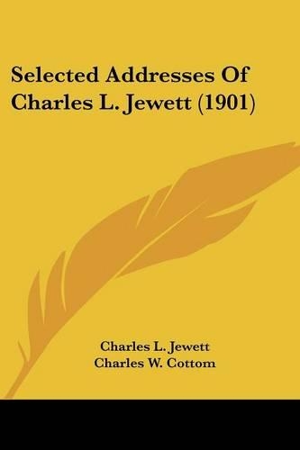 Selected Addresses Of Charles L. Jewett (1901)