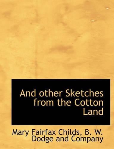And Other Sketches from the Cotton Land: (English)