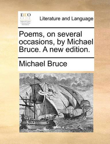 Poems, on Several Occasions, by Michael Bruce. a New Edition.: (English)