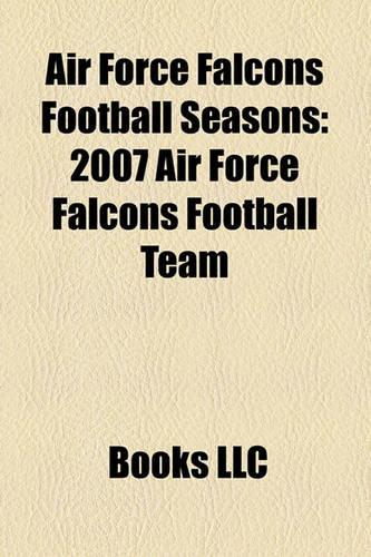 Air Force Falcons Football Seasons: 2007 Air Force Falcons Football Team(English)