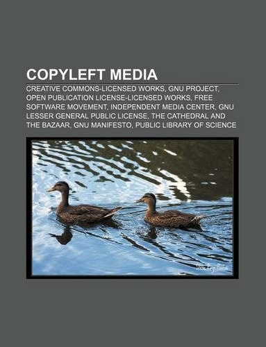 Copyleft Media: Creative Commons-Licensed Works, GNU Project, Open Publication License-Licensed Works, Free Software Movement(English)