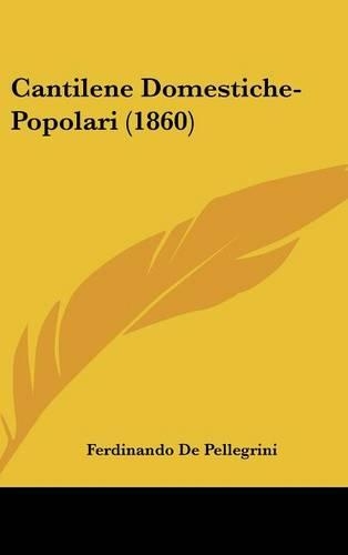 Cantilene Domestiche-Popolari (1860): (Italian)