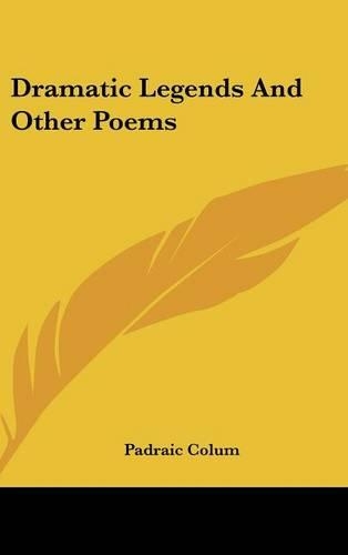 Dramatic Legends and Other Poems: (English)