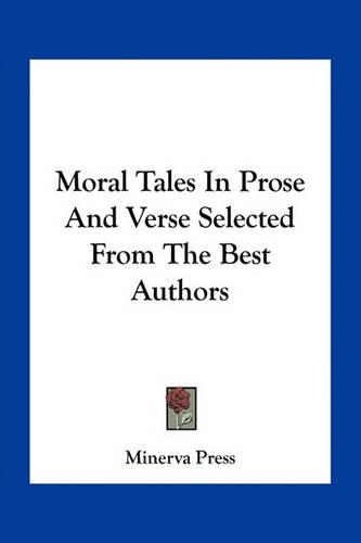 Moral Tales In Prose And Verse Selected From The Best Authors: (English)