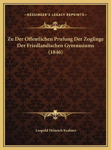 Zu Der Offentlichen Prufung Der Zoglinge Der Friedlandischen Gymnasiums (1846)