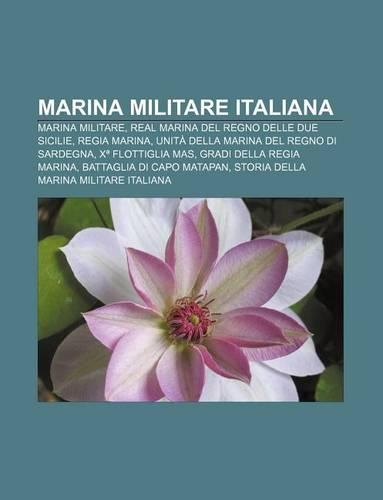 Marina Militare Italiana: Marina Militare, Real Marina del Regno Delle Due Sicilie, Regia Marina, Unita Della Marina del Regno Di Sardegna(Italian)