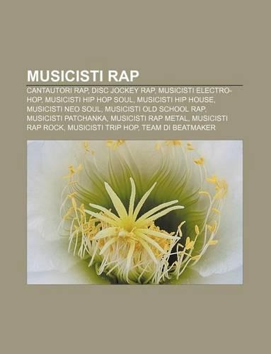 Musicisti Rap: Cantautori Rap, Disc Jockey Rap, Musicisti Electro-Hop, Musicisti Hip Hop Soul, Musicisti Hip House, Musicisti Neo Soul(Italian)