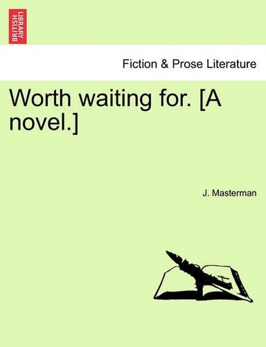 Worth Waiting For. [A Novel.]: (English)