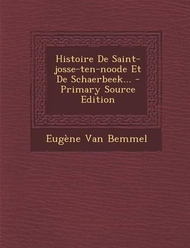 Histoire De Saint-josse-ten-noode Et De Schaerbeek...