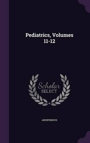 Pediatrics, Volumes 11-12