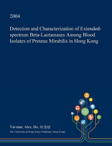 Detection and Characterization of Extended-Spectrum Beta-Lactamases Among Blood Isolates of Proteus Mirabilis in Hong Kong