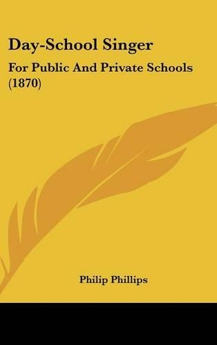 Day-School Singer: For Public and Private Schools (1870)