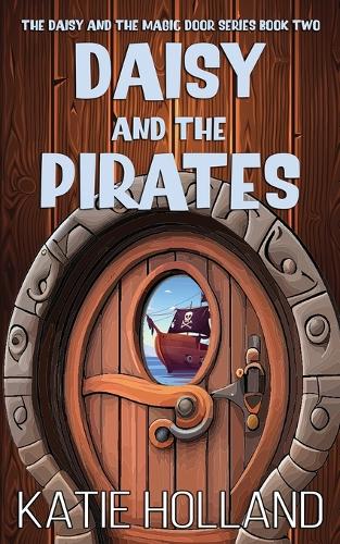 Daisy and the Pirates: (2 The Daisy and the Magic Door)