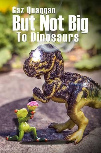 But Not Big to Dinosaurs