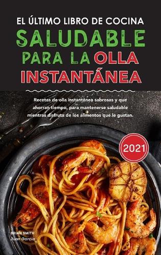 El último libro de cocina saludable para la olla instantánea 2021