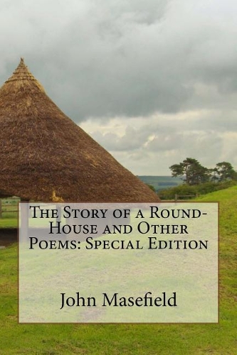 The Story of a Round-House and Other Poems: Special Edition