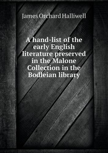 A hand-list of the early English literature preserved in the Malone Collection in the Bodleian library
