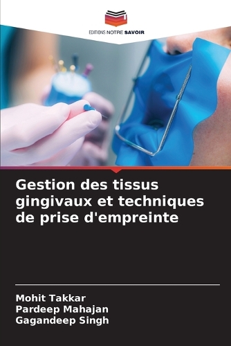 Gestion des tissus gingivaux et techniques de prise d'empreinte