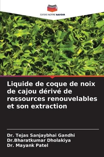 Liquide de coque de noix de cajou dérivé de ressources renouvelables et son extraction