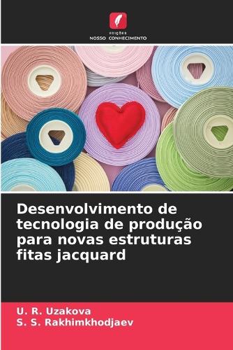 Desenvolvimento de tecnologia de produção para novas estruturas fitas jacquard