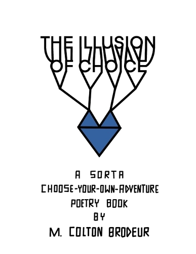 The Illusion of Choice: A sort of choose-your-own-adventure poetry book