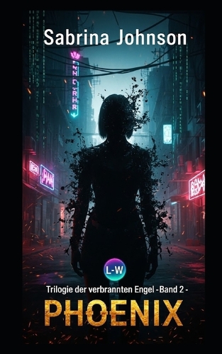Trilogie der verbrannten Engel - Phönix-Die Asche, aus der wir stiegen