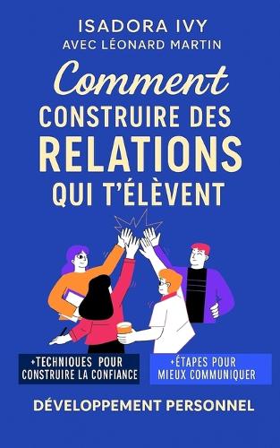 Comment construire des relations qui t'élèvent