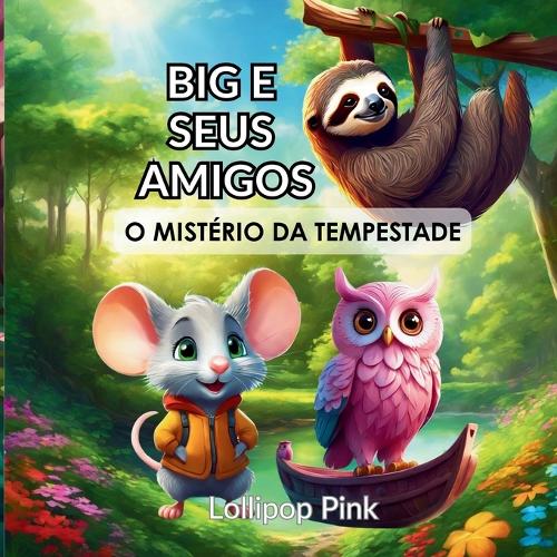 Big e Seus Amigos: O Mistério da Tempestade(A Arca Mágica - Contos de Amizade E Aventura)