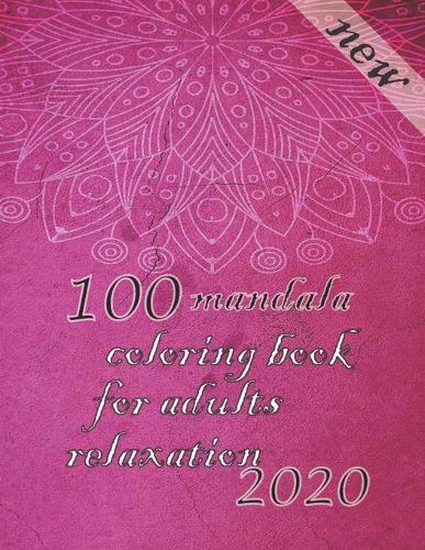 100 mandala coloring book for adults relaxation 2020: Mandalas-Coloring Book For Adults-Top Spiral Binding-An Adult Coloring Book with Fun, Easy, and Relaxing Coloring Pages