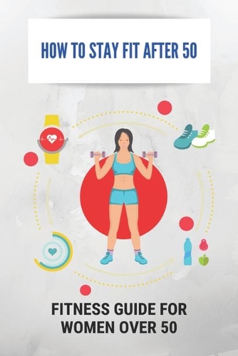 How To Stay Fit After 50