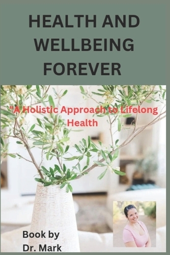 Health and wellbeing forever: "A Holistic Approach to Lifelong Health"