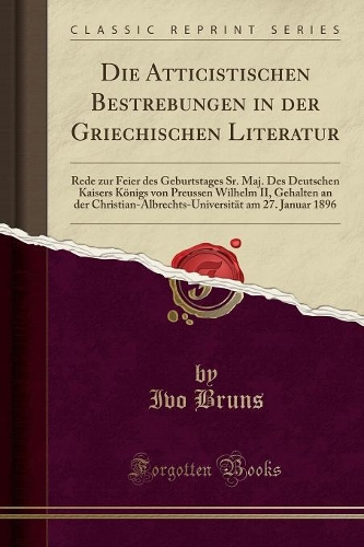 Die Atticistischen Bestrebungen in Der Griechischen Literatur